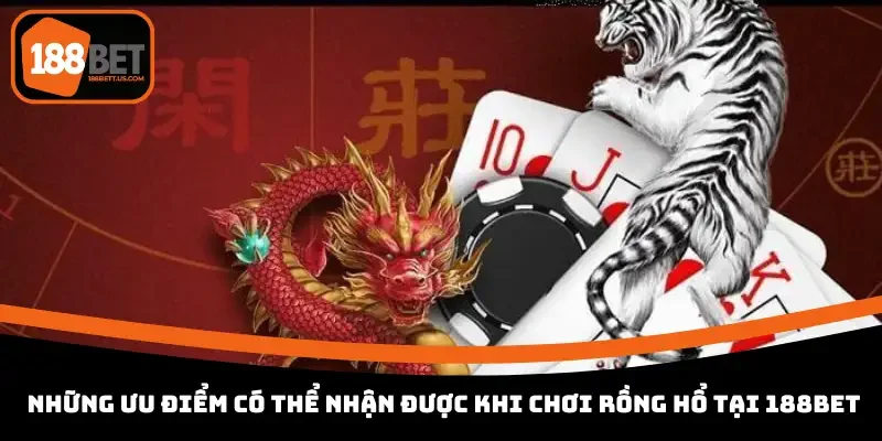 dragon tiger truc tuyen 188bet uu diem Những ưu điểm có thể nhận được khi chơi Rồng Hổ tại 188BET